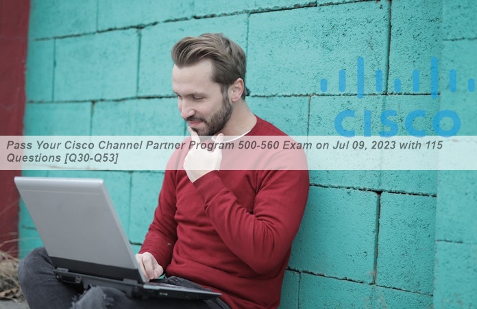 Pass Your Cisco Channel Partner Program 500-560 Exam on Jul 09, 2023 ...
